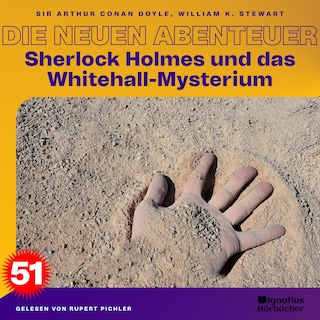Sherlock Holmes und das Whitehall-Mysterium (Die neuen Abenteuer, Folge 51) als Hörbuch