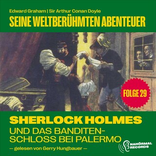 Sherlock Holmes und das Banditenschloss bei Palermo (Seine weltberühmten Abenteuer, Folge 29) als Hörbuch