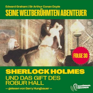 Sherlock Holmes und das Gift des Robur Hall (Seine weltberühmten Abenteuer, Folge 30) als Hörbuch