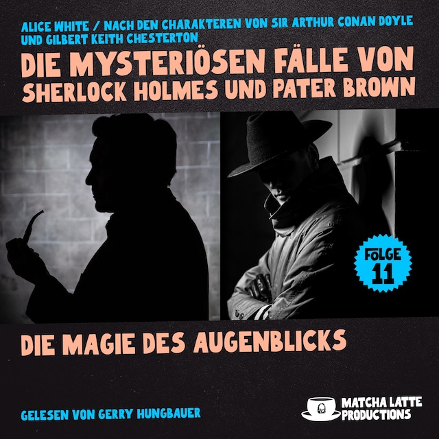 Book cover for Die Magie des Augenblicks (Die mysteriösen Fälle von Sherlock Holmes und Pater Brown, Folge 11)