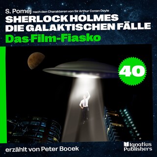 Das Film-Fiasko (Sherlock Holmes - Die galaktischen Fälle, Folge 40) als Hörbuch