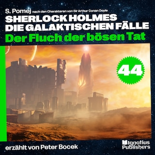 Der Fluch der bösen Tat (Sherlock Holmes - Die galaktischen Fälle, Folge 44) als Hörbuch