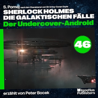 Der Undercover-Android (Sherlock Holmes - Die galaktischen Fälle, Folge 46) als Hörbuch