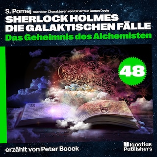 Das Geheimnis des Alchemisten (Sherlock Holmes - Die galaktischen Fälle, Folge 48) als Hörbuch