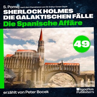 Die Spanische Affäre (Sherlock Holmes - Die galaktischen Fälle, Folge 49) als Hörbuch