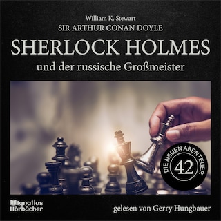 Sherlock Holmes und der russische Großmeister (Die neuen Abenteuer, Folge 42) als Hörbuch