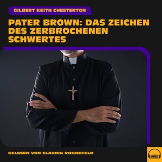 Pater Brown: Das Zeichen des zerbrochenen Schwertes als Hörbuch