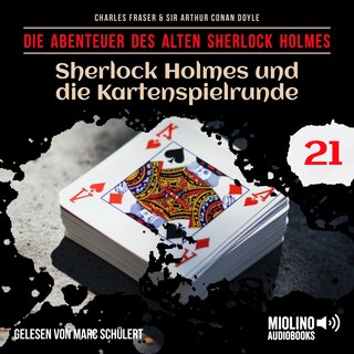 Sherlock Holmes und die Kartenspielrunde (Die Abenteuer des alten Sherlock Holmes, Folge 21) als Hörbuch