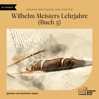 Wilhelm Meisters Lehrjahre (Buch 5) als Hörbuch