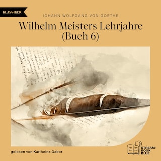 Wilhelm Meisters Lehrjahre (Buch 6) als Hörbuch