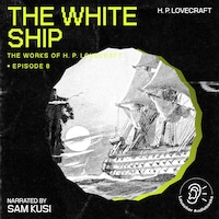 The White Ship (The Work of H. P. Lovecraft, Episode 8)