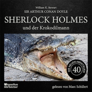 Sherlock Holmes und der Krokodilmann (Die neuen Abenteuer, Folge 40) als Hörbuch
