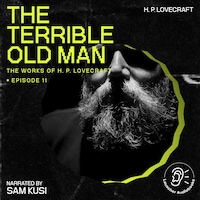 The Terrible Old Man (The Work of H. P. Lovecraft, Episode 11)