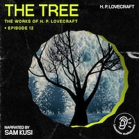 The Tree (The Work of H. P. Lovecraft, Episode 12)