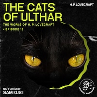 The Cats of Ulthar (The Work of H. P. Lovecraft, Episode 13)