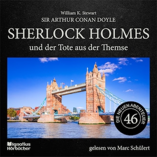 Sherlock Holmes und der Tote aus der Themse (Die neuen Abenteuer, Folge 46) als Hörbuch