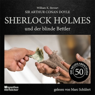 Sherlock Holmes und der blinde Bettler (Die neuen Abenteuer, Folge 50) als Hörbuch