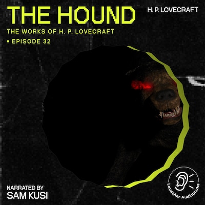 The Hound (The Work of H. P. Lovecraft, Episode 32)
