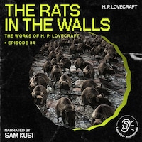 The Rats in the Walls (The Work of H. P. Lovecraft, Episode 34)