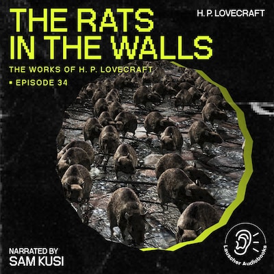 The Rats in the Walls (The Work of H. P. Lovecraft, Episode 34)