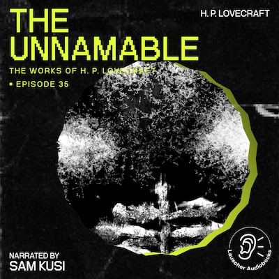 The Unnamable (The Work of H. P. Lovecraft, Episode 35)