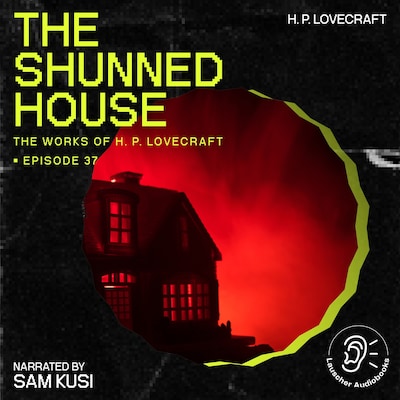The Shunned House (The Work of H. P. Lovecraft, Episode 37)