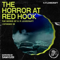 The Horror at Red Hook (The Work of H. P. Lovecraft, Episode 38)
