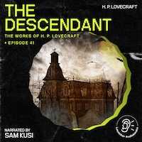 The Descendant (The Work of H. P. Lovecraft, Episode 41)