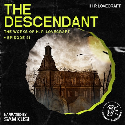 The Descendant (The Work of H. P. Lovecraft, Episode 41)