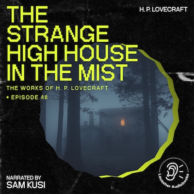The Strange High House in the Mist (The Work of H. P. Lovecraft, Episode 46)
