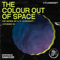 The Colour out of Space (The Work of H. P. Lovecraft, Episode 49)