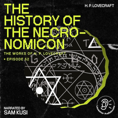 The History of the Necronomicon (The Work of H. P. Lovecraft, Episode 52)