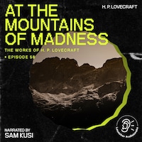 At the Mountains of Madness (The Work of H. P. Lovecraft, Episode 56)