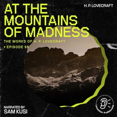 At the Mountains of Madness (The Work of H. P. Lovecraft, Episode 56)