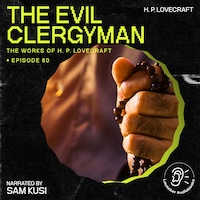 The Evil Clergyman (The Work of H. P. Lovecraft, Episode 60)