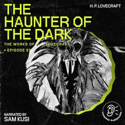 The Haunter of the Dark (The Work of H. P. Lovecraft, Episode 63)