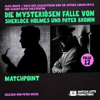 Matchpoint (Die mysteriösen Fälle von Sherlock Holmes und Pater Brown, Folge 12) als Hörbuch