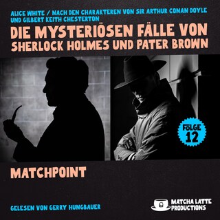 Matchpoint (Die mysteriösen Fälle von Sherlock Holmes und Pater Brown, Folge 12) als Hörbuch