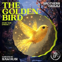 The Golden Bird (Story Time, Episode 1)