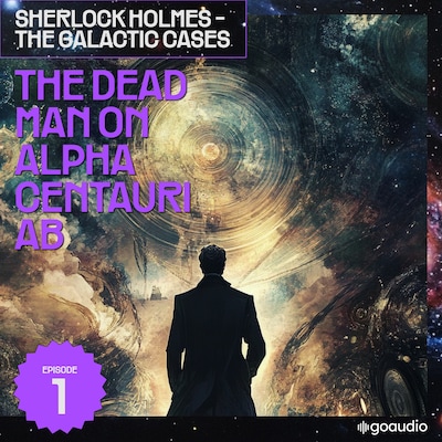 The Dead Man on Alpha Centauri Ab (Sherlock Holmes - The Galactic Cases, Episode 1)