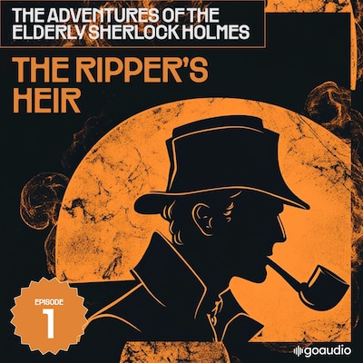 The Ripper's Heir (The Adventures of the Elderly Sherlock Holmes, Episode 1)