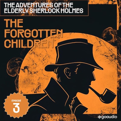 The Forgotten Children (The Adventures of the Elderly Sherlock Holmes, Episode 3)