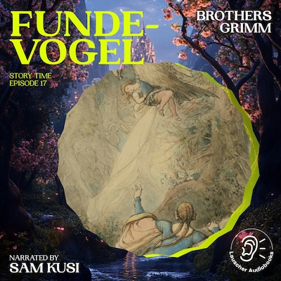 Fundevogel (Story Time, Episode 17)