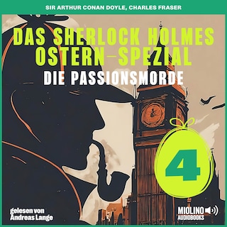 Das Sherlock Holmes Ostern-Spezial (Die Passionsmorde, Folge 4) als Hörbuch