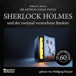 Sherlock Holmes und der zweimal verstorbene Bankier (Die neuen Abenteuer, Folge 60) als Hörbuch