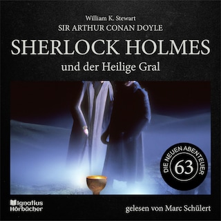 Sherlock Holmes und der Heilige Gral (Die neuen Abenteuer, Folge 63) als Hörbuch