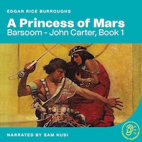 A Princess of Mars (Barsoom - John Carter, Book 1)