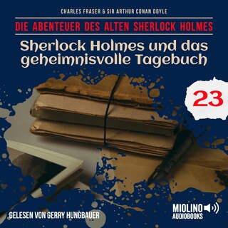Sherlock Holmes und das geheimnisvolle Tagebuch (Die Abenteuer des alten Sherlock Holmes, Folge 23) als Hörbuch