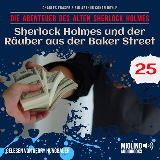 Sherlock Holmes und der Räuber aus der Baker Street (Die Abenteuer des alten Sherlock Holmes, Folge 25) als Hörbuch