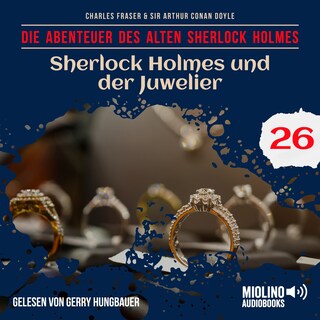 Sherlock Holmes und der Juwelier (Die Abenteuer des alten Sherlock Holmes, Folge 26) als Hörbuch